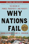Why Nations Fail: The Origins of Power, Prosperity, and Poverty by Daron Acemoglu and James A. Robinson