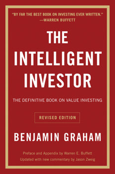 The Intelligent Investor REV Ed.: The Definitive Book on Value Investing By Benjamin Graham and Jason Zweig