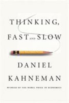 Thinking, Fast and Slow By Daniel Kahneman